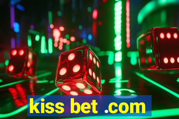 kiss bet .com